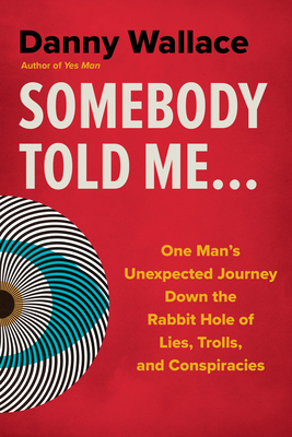 Somebody Told Me...: One Man's Unexpected Journ... 1493090798 Book Cover