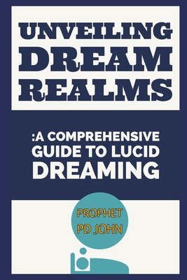 Unveiling Dream Realms: A Comprehensive Guide t... B0D5VS1D7L Book Cover