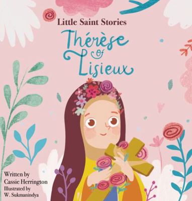 Th?r?se of Lisieux : Little Saint Stories