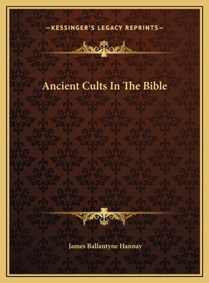 Ancient Cults In The Bible 1169741886 Book Cover