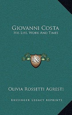 Giovanni Costa: His Life, Work and Times 1163410756 Book Cover