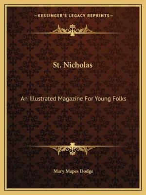 St. Nicholas: An Illustrated Magazine For Young... 1163303445 Book Cover