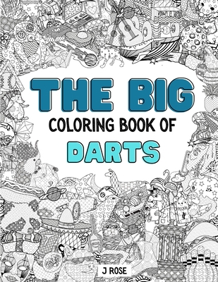 Darts: THE BIG COLORING BOOK OF DARTS: An Aweso... B09DN16QRK Book Cover