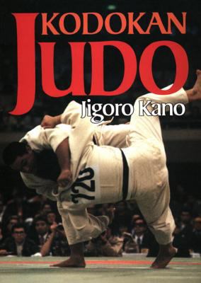 Kodokan Judo: The Essential Guide to Judo by It... 4770017995 Book Cover