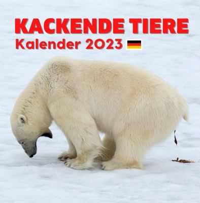 Kackende Tiere Kalender 2023: Lustiges Kalender 2023 - Geschenk für Tierliebhaber: Geschenkideen für Erwachsene Kinder Teenager Frauen Männer Freunde ... Valentinstag, Weihnachten 1957381051 Book Cover