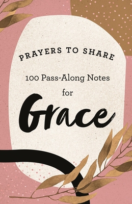 Prayers to Share: 100 Pass-Along Notes for Grace 164454931X Book Cover