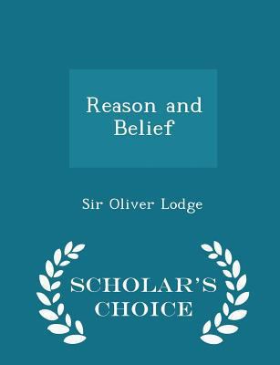 Reason and Belief - Scholar's Choice Edition 1297088565 Book Cover