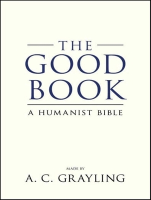 The Good Book: A Humanist Bible 1452633134 Book Cover