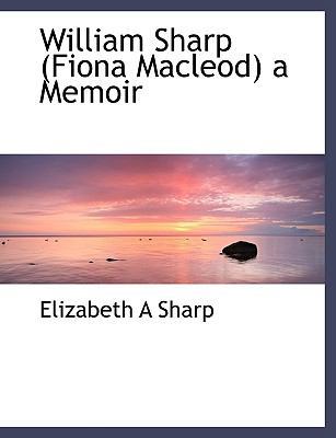 William Sharp (Fiona MacLeod) a Memoir 111602506X Book Cover