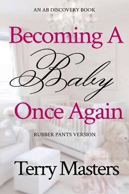 Becoming A Baby Once Again - rubber pants versi... B0DJC1YK3S Book Cover