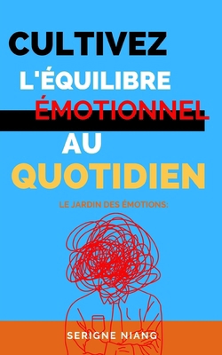 Le Jardin des Émotions: Cultivez l'Équilibre Ém... [French] B0C87H52MD Book Cover