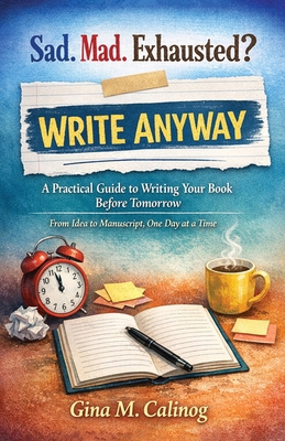 Sad. Mad. Exhausted? WRITE ANYWAY A Practical G... [Large Print] 6210650368 Book Cover