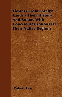 Flowers From Foreign Lands - Their History And ... 1444684264 Book Cover