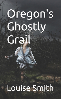 Oregon's Ghostly Grail B0DJFDB84P Book Cover