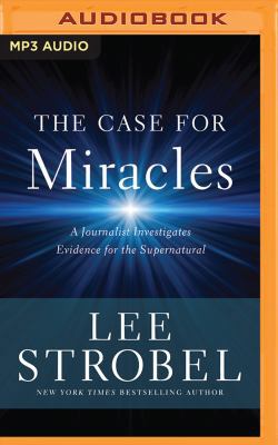 The Case for Miracles: A Journalist Investigate... 1543677185 Book Cover