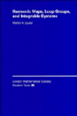 Harmonic Maps, Loop Groups, and Integrable Systems 0521580854 Book Cover