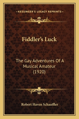 Fiddler's Luck: The Gay Adventures Of A Musical... 1164644904 Book Cover