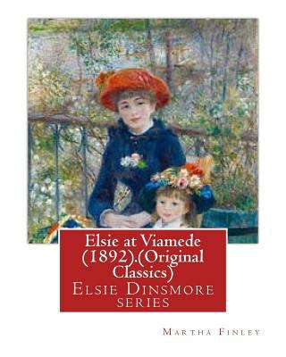 Elsie at Viamede (1892).By: Martha Finley. (Ori... 1539439526 Book Cover