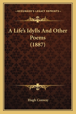 A Life's Idylls And Other Poems (1887) 1164535994 Book Cover