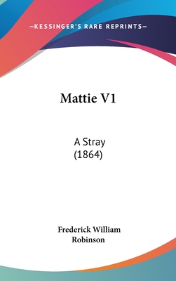 Mattie V1: A Stray (1864) 143724758X Book Cover