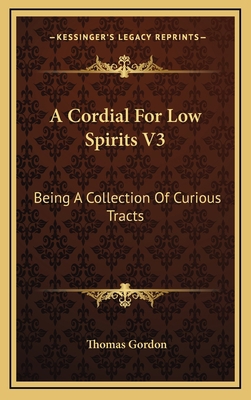 A Cordial for Low Spirits V3: Being a Collectio... 1163470856 Book Cover