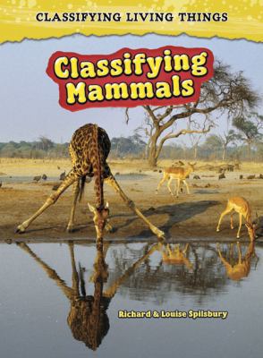 Classifying Mammals (Classifying Living Things) 1432923668 Book Cover