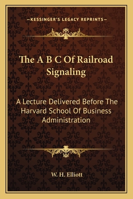 The A B C Of Railroad Signaling: A Lecture Deli... 116370489X Book Cover