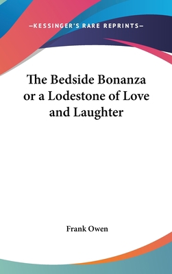 The Bedside Bonanza or a Lodestone of Love and ... 0548067864 Book Cover
