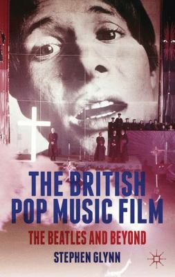 The British Pop Music Film: The Beatles and Beyond 0230392229 Book Cover