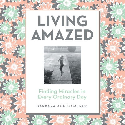 Living Amazed: Finding Miracles in Every Ordina... B0GWRLR715 Book Cover