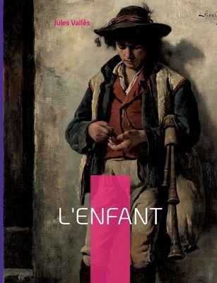 L'Enfant: D'inspiration autobiographique [French] 2322426377 Book Cover