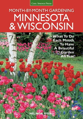 Month-By-Month Gardening: Minnesota & Wisconsin... 1591865778 Book Cover