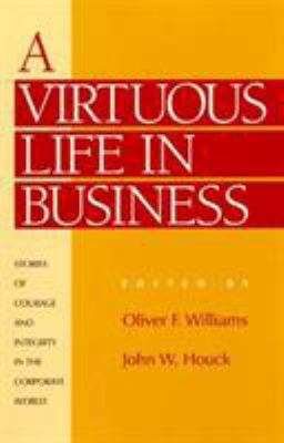 A Virtuous Life in Business: Stories of Courage... 084767746X Book Cover