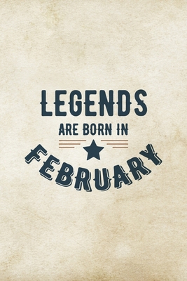 Legends Are Born In February: Birthday Gift for... 1670966968 Book Cover