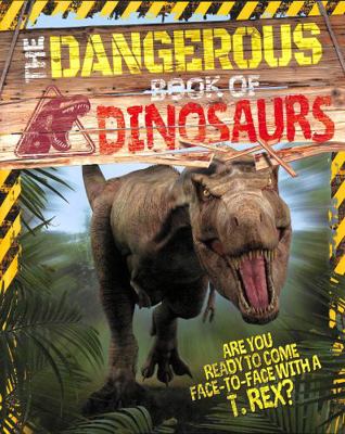 The Dangerous Book of Dinosaurs: Are You Ready ... 1839402431 Book Cover