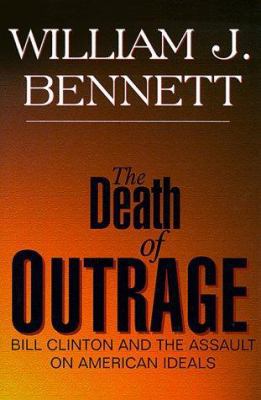 The Death of Outrage: Bill Clinton and the Assa... [Large Print] 0783804415 Book Cover