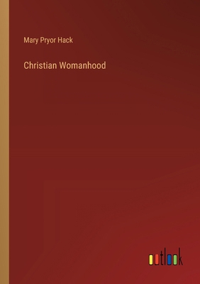 Christian Womanhood 3385307481 Book Cover