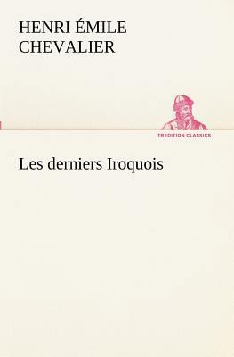 Les derniers Iroquois [French] 3849131203 Book Cover