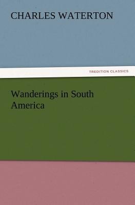 Wanderings in South America 3842433050 Book Cover