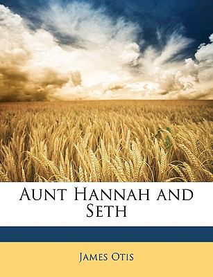 Aunt Hannah and Seth 114904327X Book Cover