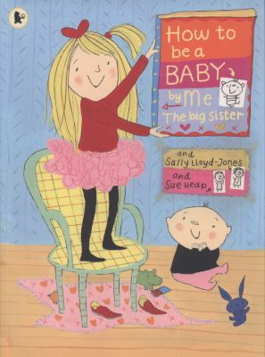 How To Be a Baby, by Me, the Big Sister 1406323330 Book Cover
