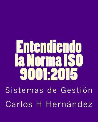 Entendiendo la Norma ISO 9001: 2015: Sistemas d... [Spanish] 1983552348 Book Cover
