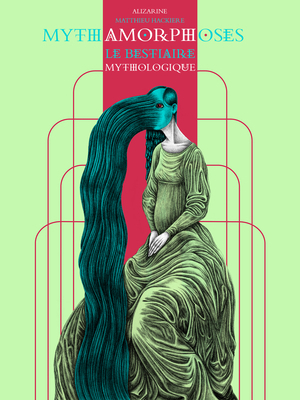 Mythamorphoses: The Mythological Bestiary 1584238119 Book Cover
