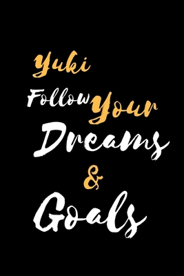 Yuki Follow Your Dreams & Goals: 裏ࢸ... 1659569648 Book Cover