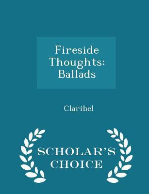 Fireside Thoughts: Ballads - Scholar's Choice E... 1297117190 Book Cover