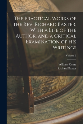 The Practical Works of the Rev. Richard Baxter,... 1019207493 Book Cover