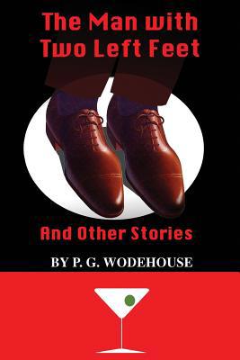 The Man with Two Left Feet and Other Stories 1544819595 Book Cover