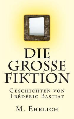 Die grosse Fiktion: Geschichten von Frederic Ba... [German] 1482587904 Book Cover