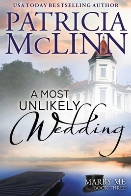 A Most Unlikely Wedding: Marry Me series, Book 3 1944126082 Book Cover