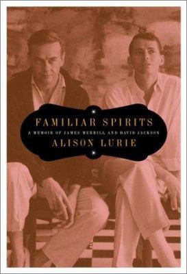 Familiar Spirits: A Memoir of James Merrill and... 0670894591 Book Cover